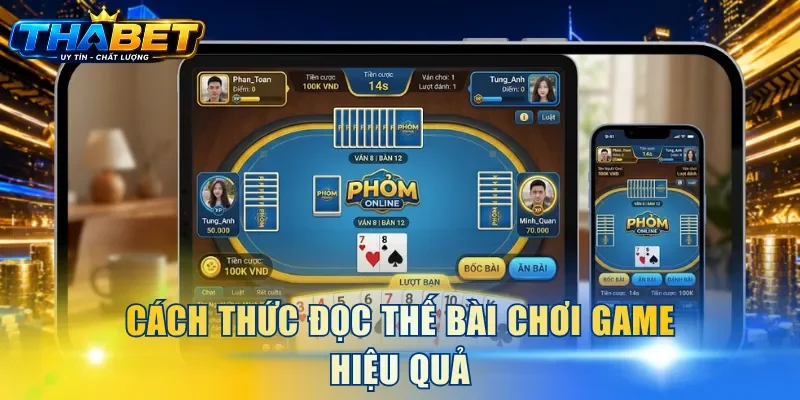 Bài Phỏm THABET - Trò Chơi Dân Gian Chiến Thuật Cuốn Hút 4 Cách thức đọc thế bài chơi game hiệu quả