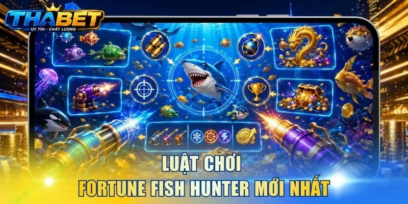 Bắn Cá Phát Tài THABET - Săn Boss, Nhận Thưởng Tiền Tỷ 3 Luật chơi Fortune Fish Hunter mới nhất