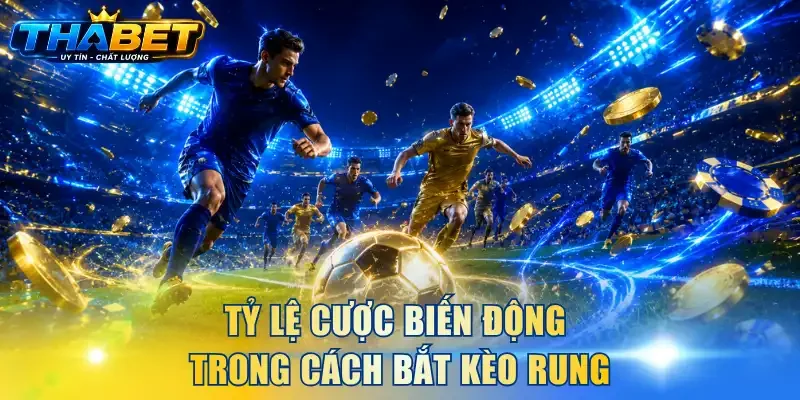 Cách Bắt Kèo Rung THABET - Đọc Biến Động Odd Tỉnh Táo Hơn 3 Tỷ lệ cược biến động trong cách bắt kèo rung